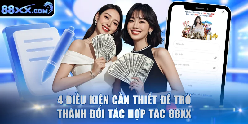 4 điều kiện cần thiết để trở thành đối tác hợp tác 88XX
