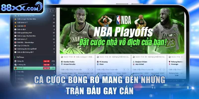 Cá cược bóng rổ mang đến những trận đấu gay cấn