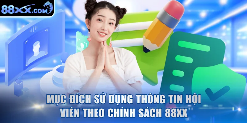 Mục đích sử dụng thông tin hội viên theo chính sách 88XX