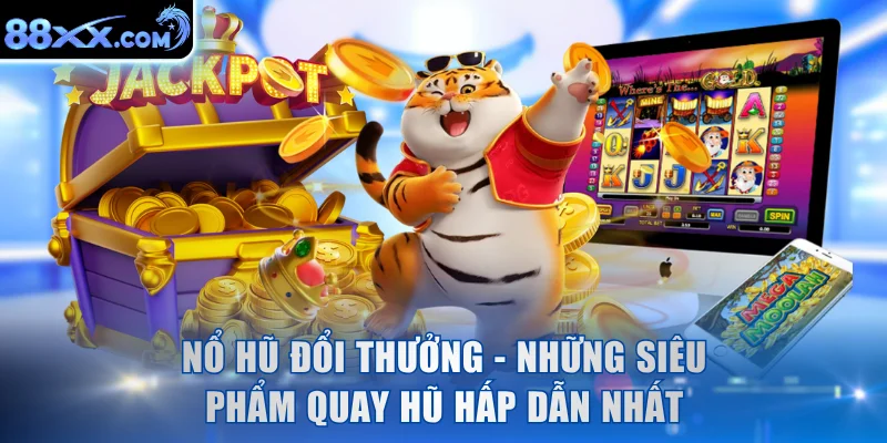 Nổ Hũ Đổi Thưởng