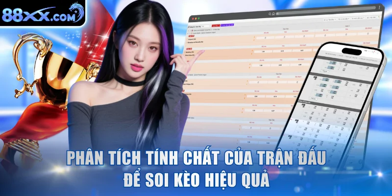 Phân tích tính chất của trận đấu để soi kèo hiệu quả