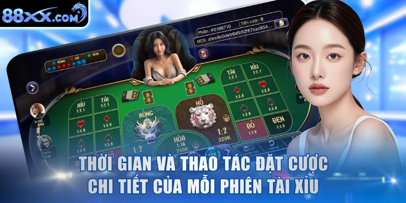 Thời gian và thao tác đặt cược chi tiết của mỗi phiên Tài Xỉu